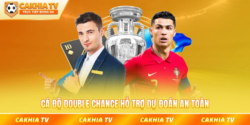 Cá độ Double Chance hỗ trợ dự đoán an toàn