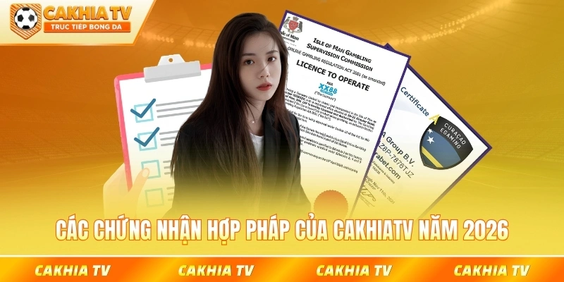 Các chứng nhận hợp pháp của CakhiaTV năm 2026
