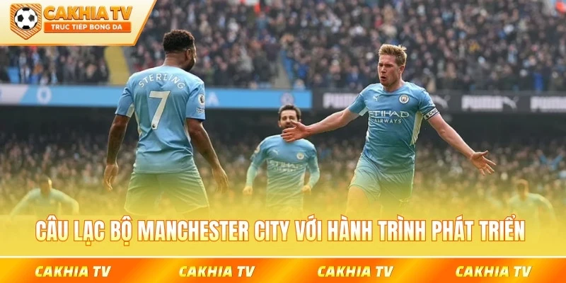 Câu lạc bộ Manchester City với hành trình phát triển vượt bậc
