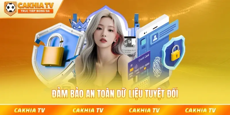 Chính sách bảo mật CakhiaTV về an toàn dữ liệu