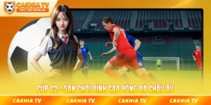 Cúp c2 cakhiatv