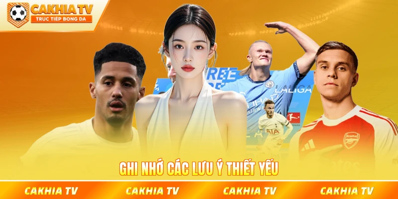 Ghi nhớ các lưu ý thiết yếu