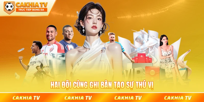 Hai đội cùng ghi bàn tạo sự thú vị