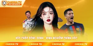 Kèo chấp đồng banh cakhiatv