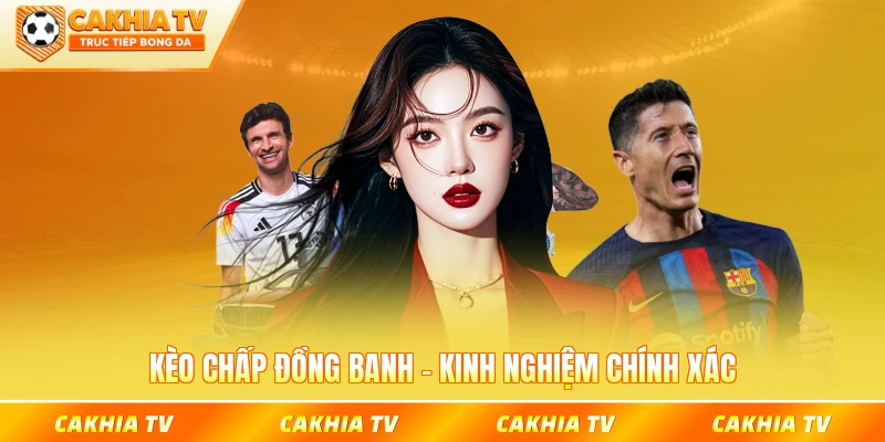 Kèo chấp đồng banh cakhiatv