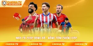 Mẹo cá cược bóng đá cakhiatv