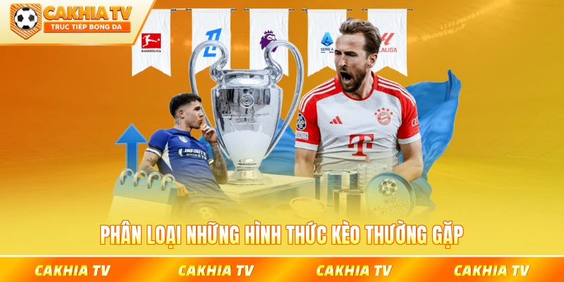 Phân loại những hình thức kèo thường gặp