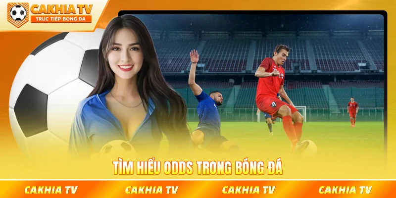 Tìm hiểu odds trong bóng đá