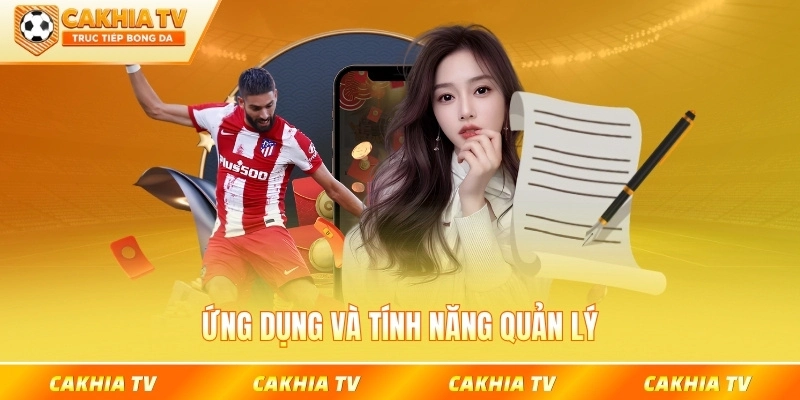 Ứng dụng và tính năng quản lý