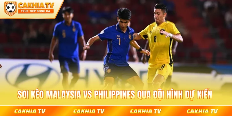 Soi kèo Malaysia vs Philippines qua đội hình dự kiến