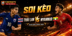 Soi kèo thái lan vs myanmar tại cakhiatv 08/08/2026